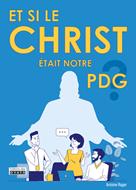 Et si le Christ était notre PDG ?
