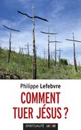 Comment tuer Jésus ?