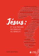 Jésus : et si je prenais ses paroles au sérieux ?