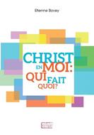 Christ en moi : qui fait quoi ?
