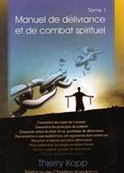 Manuel de délivrance et de combat spirituel tome 1