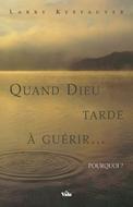 Quand Dieu tarde à guérir...