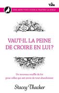 Vaut-il la peine de croire en lui ?