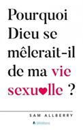 Pourquoi Dieu se mêlerait-il de ma vie sexuelle ?