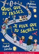 Quoi que tu fasses, je veux que tu saches...