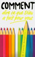 Comment dire ce que Dieu a fait pour vous