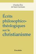 Ecrits philosophico-théologiques sur le christianisme