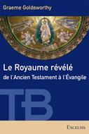 Le Royaume révélé de l'Ancien Testament à l'Évangile