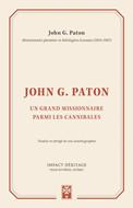 John G. Paton - Un grand missionnaire parmi les cannibales