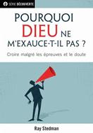 Pourquoi Dieu ne m'exauce-t-il pas ?
