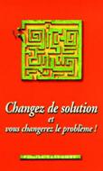 Changez de solution et vous changerez le problème !