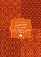 Annoncer l'Evangile aux musulmans de France