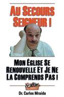 Au secours Seigneur!: mon église se renouvelle