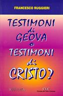 Testimoni di Geova o testimoni di Cristo? (Brossura)