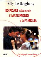 Edificare saldamente il matrimonio e la famiglia (Brossura)