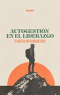 Autogestión en el Liderazgo (Rústica)