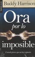 Ora Por Lo Imposible Bolsillo (Rústica)