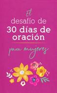 Desafío De 30 Dias De Oración Para Mujeres (Rústica)