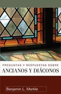 Preguntas y Respuestas sobre Ancianos y Diáconos (Rústica)