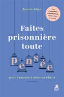 Faites prisonnière toute pensée pour l'amener à obéir au Christ