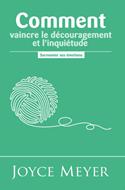 Comment vaincre le découragement et l'inquiétude