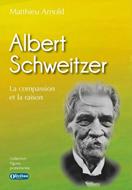 Albert Schweitzer-La compassion et la raison