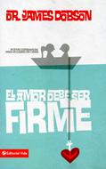 El Amor Debe ser Firme (Rústica) [Libro Bolsillo]