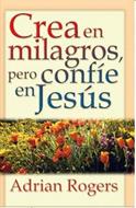 Crea En Milagros Pero Confie En Jesús (Rústico)