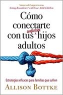 Como Conectarte Con Tus Conflictivos Hijos Adultos (Rústica)