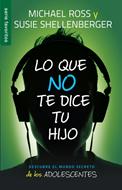 Lo Que No Te Dice Tu Hijo (Rústica)