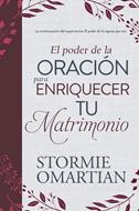 El Poder De La Oración Para Enriquecer Tu Matrimonio (Rústica)
