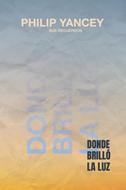 Donde Brilló La Luz (Rústica) [Libro]