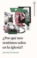 ¿Por Qué Nos Sentimos Solos en la Iglesia? (Rústica)