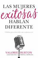 Las Mujeres Exitosas Hablan Diferente (Rústica)