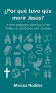 ¿Por qué Tuvo que Morir Jesús? (Rústica)