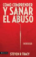 Cómo Comprender Y Sanar El Abuso (Rústica)