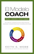 El Modelo Coach: Para Líderes Cristianos (Rústica)