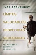 Límites Saludables, Despedidas Necesarias (Rústica ) [Libro]