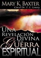 Una Revelación Divina de la Guerra Espiritual (Rústica)