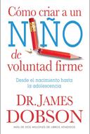Como Criar A Un Niño De Voluntad Firme (Rústica) [Libro de Bolsillo]