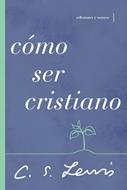 Cómo Ser Cristiano (Rústico)