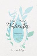 Lagrimas Valientes (Rústica)
