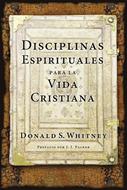Disciplinas Espirituales Para la Vida Cristiana (Rústica)