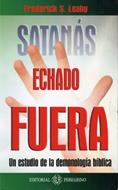 Satanas Echado Fuera/Un Estudio De La Demonologia Biblica (Rústica)