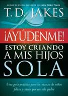 Ayúdenme estoy criando a mis hijos sola (Rústica) [Libro]