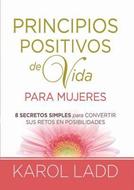Principios Positivos De Vida Para Mujeres (Rústica)