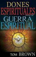 Dones Espirituales Para Guerra Espiritual (Rústica) [Libro]