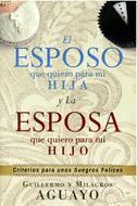 El Esposo que Quiero para mi Hija y la Esposa que Quiero para mi Hijo (Rústica)