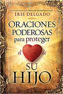 Oraciones Poderosas Para Proteger El Corazon De Su Hijo (Rústica)