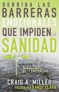 Derriba Las Barreras Emocionales Que Impiden La Sanidad (Rustica)